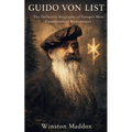 Guido von List: The Definitive Biography of Europe's Most Controversial Runemaster
