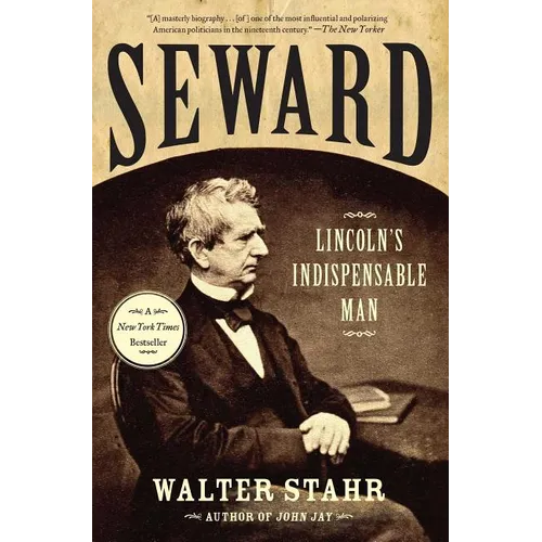 Seward: Lincoln's Indispensable Man