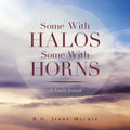 Some with Halos Some with Horns: A Family Journal
