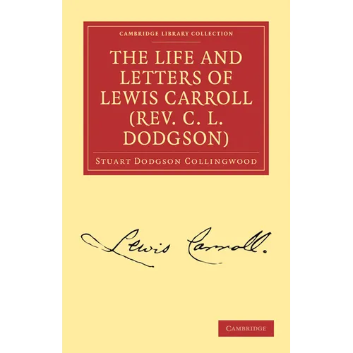 The Life and Letters of Lewis Carroll (REV. C. L. Dodgson)