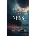 Legends of Loch Ness: Folklore and the Monster that Captivates