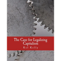 The Case for Legalizing Capitalism (Large Print Edition)