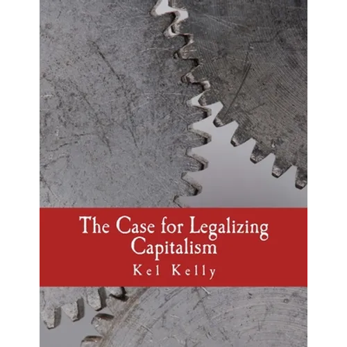 The Case for Legalizing Capitalism (Large Print Edition)