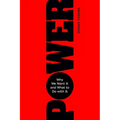 Power: Why We Want It and What to Do with It