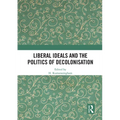 Liberal Ideals and the Politics of Decolonisation