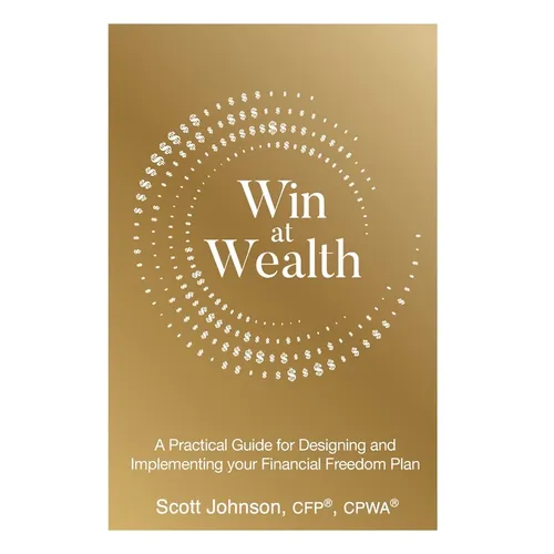 Win at Wealth: A Practical Guide for Designing and Implementing your Financial Freedom Plan