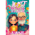 Just Between You and Me Journal: A Pass Back and Forth Diary for Grandpa and Granddaughter, Filled with Prompts for Meaningful Conversations, Guided b