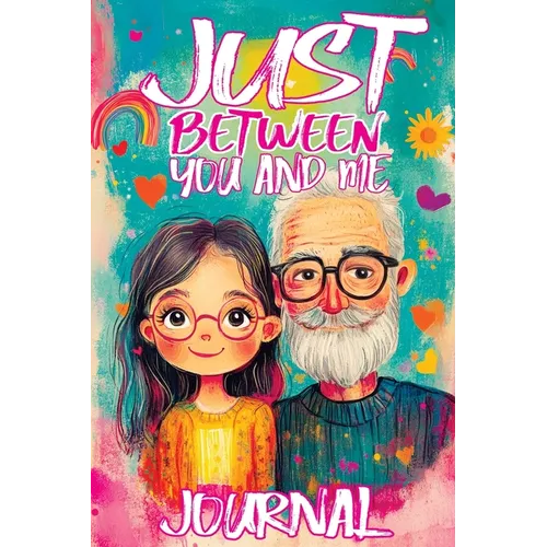 Just Between You and Me Journal: A Pass Back and Forth Diary for Grandpa and Granddaughter, Filled with Prompts for Meaningful Conversations, Guided b