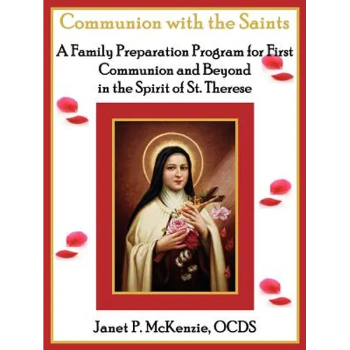 Communion with the Saints, a Family Preparation Program for First Communion and Beyond in the Spirit of St.Therese