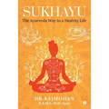 Sukhayu: The Ayurveda Way to a Healthy Life