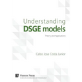 Understanding DSGE models;Theory and Applications