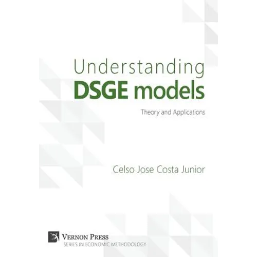 Understanding DSGE models;Theory and Applications