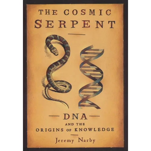 The Cosmic Serpent: DNA and the Origins of Knowledge
