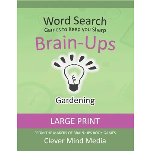 Brain-Ups Large Print Word Search: Games to Keep You Sharp: Gardening