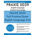 PRAXIS 5039 English Language Arts: Content Knowledge: 5039 PRAXIS English Content Knowledge