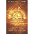 Gold: Catalyst of Radiant Health: History and Science of Gold's Medicinal Benefits