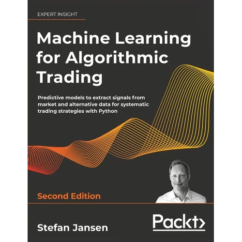 Machine Learning for Algorithmic Trading - Second Edition: Predictive models to extract signals from market and alternative data for systematic tradin