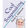 Cool Soapmaking: The Smart Guide to Low-Temp Tricks for Making Soap, or How to Handle Fussy Ingredients Like Milk, Citrus, Cucumber, Pine Tar, Beer, a