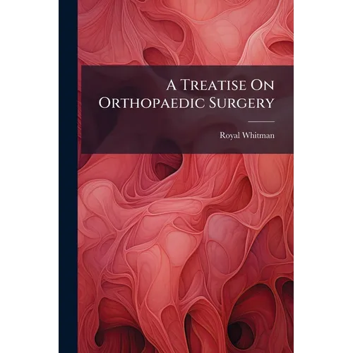 A Treatise On Orthopaedic Surgery
