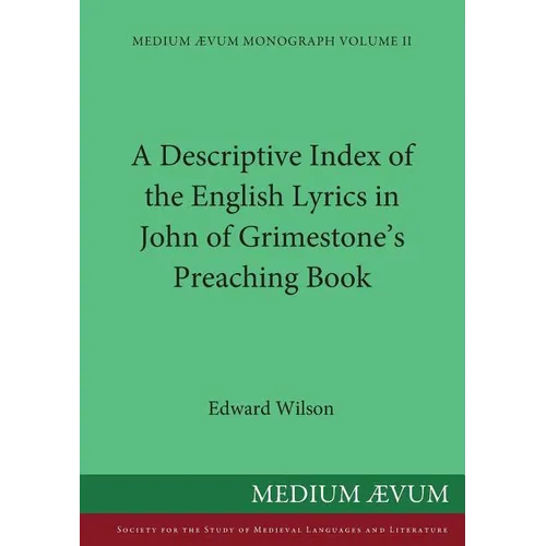 A Descriptive Index of the English Lyrics in John of Grimestone's Preaching Book