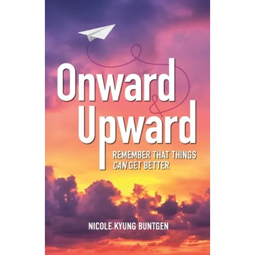 Onward and Upward: Remember That Things Can Get Better