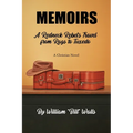 Memoirs: A Redneck Rebel's Travel from Rags To Tuxedo