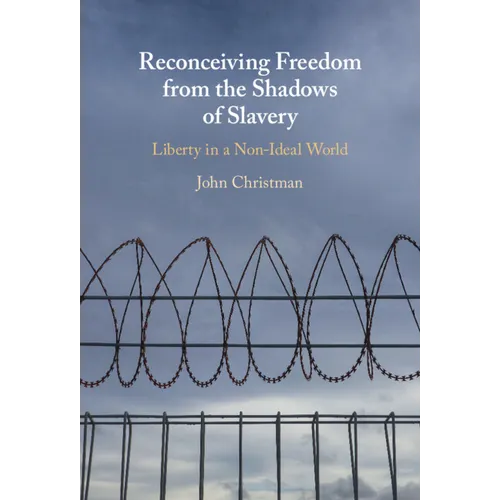 Reconceiving Freedom from the Shadows of Slavery