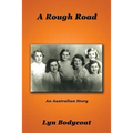 A Rough Road: An Australian Story
