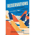 Reservations: The Pleasures and Perils of Travel