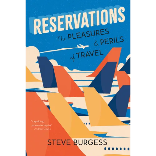Reservations: The Pleasures and Perils of Travel