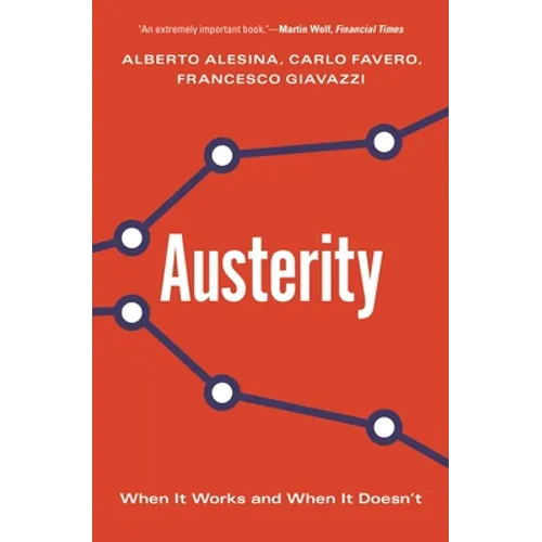 Austerity: When It Works and When It Doesn't