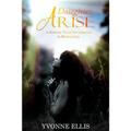 Daughter Arise: A Journey from Devastation to Restoration