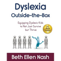 Dyslexia Outside-the-Box: Equipping Dyslexic Kids to Not Just Survive but Thrive