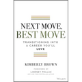 Next Move, Best Move: Transitioning Into a Career You'll Love