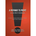 A Pathway to Profit: Culture Impacts Performance The Story of a Struggling Company Achieving Profitability through Cultural Transformation