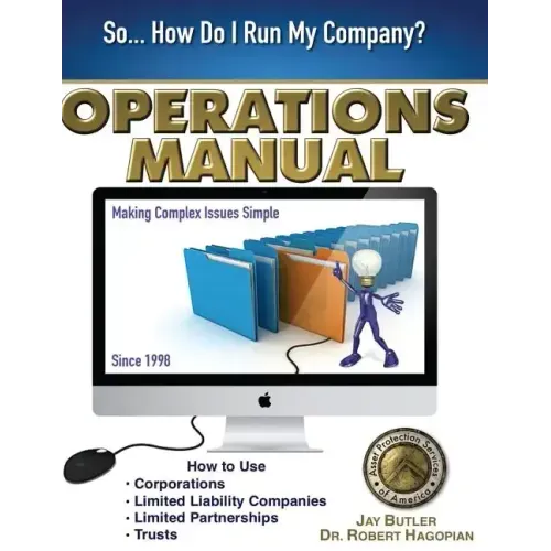 Operations Manual: How to Use Corporations, Limited Liability Companies, Limited Partnerships, Trusts