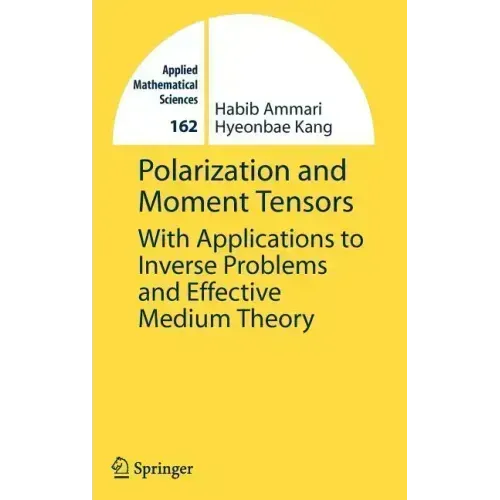 Polarization and Moment Tensors: With Applications to Inverse Problems and Effective Medium Theory