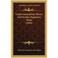 Underconsumption Theory And Secular Stagnation Thesis (1944)