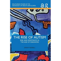 The Rise of Autism: Risk and Resistance in the Age of Diagnosis