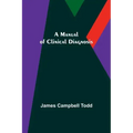 A Manual of Clinical Diagnosis