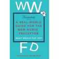 A Real-World Guide for the New Nurse Preceptor