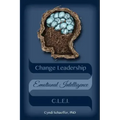 Change Leadership Emotional Intelligence (CLEI): Using Change Strategies that Work!