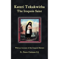 Kateri Tekakwitha, the Iroquois Saint