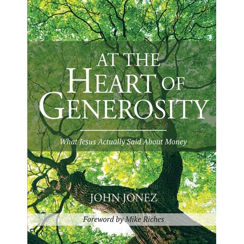 At the Heart of Generosity: What Jesus Actually Said About Money