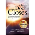 One Door Closes: Overcoming Adversity by Following Your Dreams