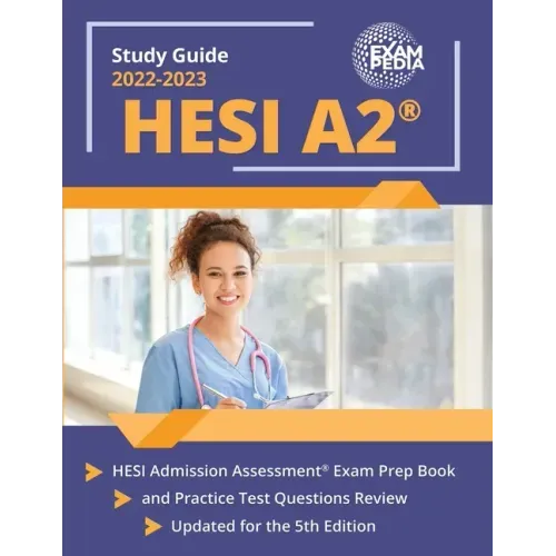 HESI A2 Study Guide 2023-2024: HESI Admission Assessment Exam Prep Book and Practice Test Questions Review [Updated for the 5th Edition]
