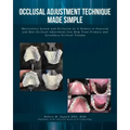 Occlusal Adjustment Technique Made Simple: Masticatory System and Occlusion As It Relates to Function and How Occlusal Adjustment Can Help Treat Prima