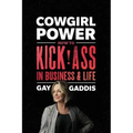 Cowgirl Power: How to Kick Ass in Business and Life