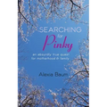 Searching for Pinky: An Absurdly True Quest for Motherhood & Family