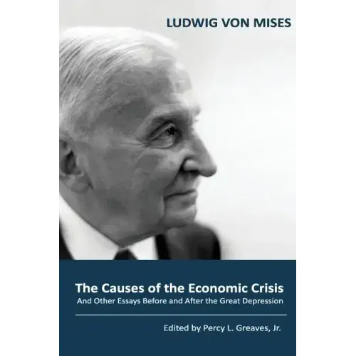 The Causes of the Economic Crisis: And Other Essays Before and After the Great Depression